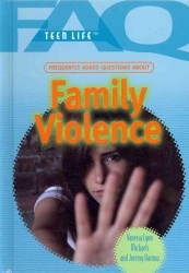 Frequently Asked Questions about Family Violence (Faq: Teen Life) （Library Binding）