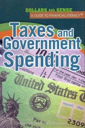 Taxes and Government Spending (Dollars and Sense: A Guide to Financial Literacy) （Library Binding）