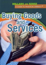 Buying Goods and Services (Dollars and Sense: A Guide to Financial Literacy)