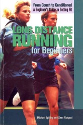 Long Distance Running for Beginners (From Couch to Conditioned: A Beginner's Guide to Getting Fit)