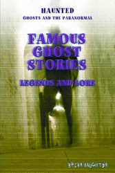 Famous Ghost Stories : Legends and Lore (Haunted: Ghosts and the Paranormal) （Library Binding）