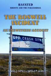 The Roswell Incident : An Eyewitness Account (Haunted: Ghosts and the Paranormal) （Library Binding）