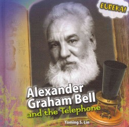 Alexander Graham Bell and the Telephone (Eureka!) （Library Binding）
