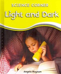 Light and Dark (Science Corner) （Firsttion Library Binding）