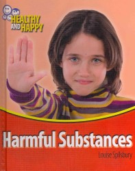 Harmful Substances (Healthy and Happy) （Library Binding）