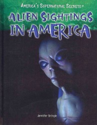 Alien Sightings in America (America's Supernatural Secrets) （Library Binding）