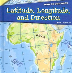 Latitude, Longitude, and Direction (How to Use Maps) （Library Binding）