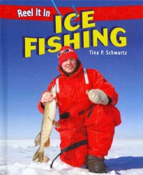 Ice Fishing (Reel It in) （Library Binding）