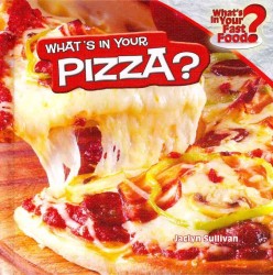What's in Your Pizza? (What's in Your Fast Food?) （Library Binding）