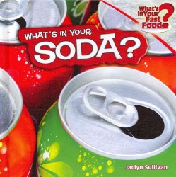 What's in Your Soda? (What's in Your Fast Food?) （Library Binding）