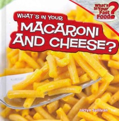 What's in Your Macaroni and Cheese? (What's in Your Fast Food?) （Library Binding）