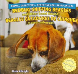 Bedbug-Sniffing Beagles and Other Scent Hounds / Beagles Cazadores de Chinches Y Otros Sabuesos (Animal Detectives / Detectives del Reino Animal) （Library Binding）