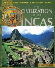 The Civilization of the Incas (Illustrated History of the Ancient World) （Library Binding）