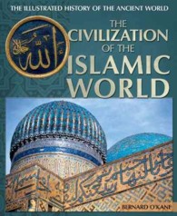 The Civilization of the Islamic World (Illustrated History of the Ancient World) （Library Binding）
