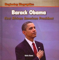 Barack Obama: First African American President (Beginning Biographies) （Library Binding）