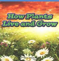 How Plants Live and Grow (Rosen Readers)