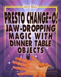Presto Change-O! : Jaw-Dropping Magic with Dinner Table Objects (Inside Magic) （Library Binding）