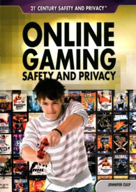Online Gaming Safety and Privacy (21st Century Safety and Privacy)