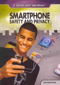 Smartphone Safety and Privacy (21st Century Safety and Privacy)