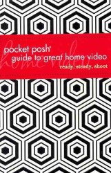Pocket Posh Guide to Great Home Video : Ready, Steady, Shoot (Pocket Posh)