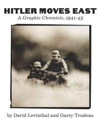 Hitler Moves East : A Graphic Chronicle, 1941-43: 35th Anniversary Edition （DLX EXP RE）