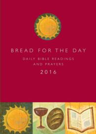 Bread for the Day 2016 : Daily Bible Readings and Prayers