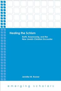 Healing the Schism : Barth, Rosenzweig, and the New Jewish-christian Encounter (Emerging Scholars)