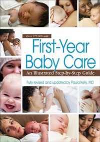 First-Year Baby Care : An Illustrated Step-by-Step Guide （REV EXP）