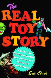 The Real Toy Story: Inside the Ruthless Battle for America's Youngest