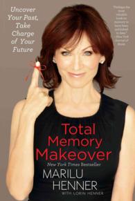 Total Memory Makeover : Uncover Your Past, Take Charge of Your Future （Reprint）