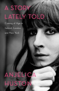 A Story Lately Told : Coming of Age in Ireland, London, and New York