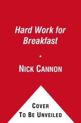 Hard Work for Breakfast : How to Make It and Make It Look Easy