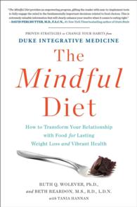 The Mindful Diet : How to Transform Your Relationship with Food for Lasting Weight Loss and Vibrant Health