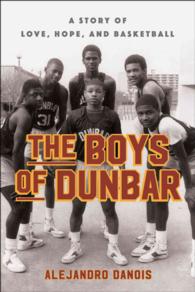 The Boys of Dunbar : A Story of Love, Hope, and Basketball