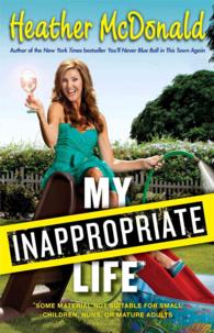 My Inappropriate Life : Some Material May Not Be Suitable for Small Children, Nuns, or Mature Adults