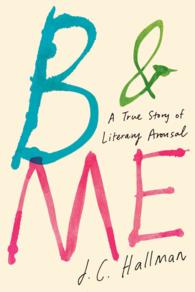 B & Me : A True Story of Literary Arousal