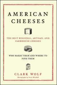 American Cheeses: The Best Regional, Artisan, and Farmhouse Cheeses,