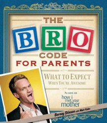The BRO Code for Parents : What to Expect When You're Awesome