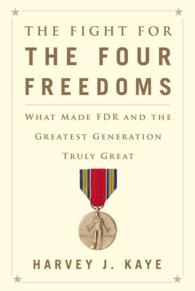 The Fight for the Four Freedoms : What Made FDR and the Greatest Generation Truly Great