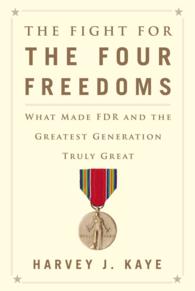 The Fight for the Four Freedoms : What Made FDR and the Greatest Generation Truly Great