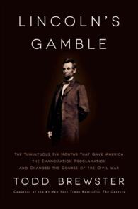 Lincoln's Gamble : The Tumultuous Six Months That Gave America the Emancipation Proclamation and Changed the Course of the Civil War