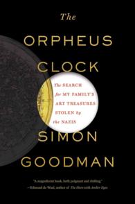 The Orpheus Clock : The Search for My Familys Art Treasures Stolen by the Nazis