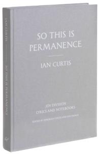 So This Is Permanence : Joy Division Lyrics and Notebooks