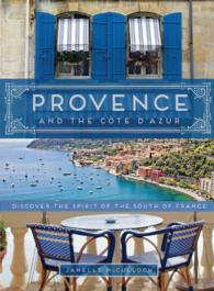 Provence and the Cote D'azur : Discover the Spirit of the South of France