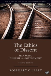 The Ethics of Dissent : Managing Guerrilla Government （2ND）