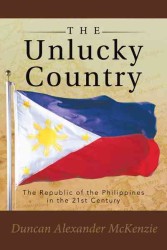 The Unlucky Country : The Republic of the Philippines in the 21st Century