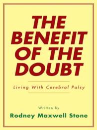 The Benefit of the Doubt : Living with Cerebral Palsy
