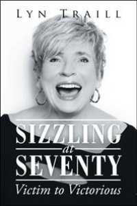 Sizzling at Seventy : Victim to Victorious