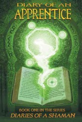 Diary of an Apprentice : Book One in the Series Diaries of a Shaman -- Paperback / softback