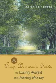 The Busy Womans Guide to Losing Weight and Making Money